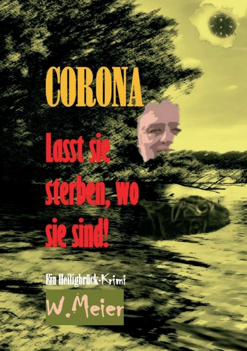 CORONA Lasst sie sterben, wo sie sind!