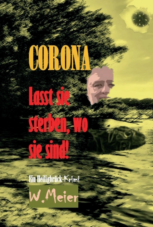 CORONA Lasst sie sterben, wo sie sind!