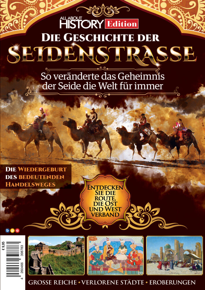 All About History Edition: Die Geschichte der Seidenstraße