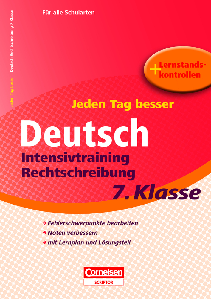 Jeden Tag besser - Deutsch Intensivtraining Rechtschreibung 7. Klasse