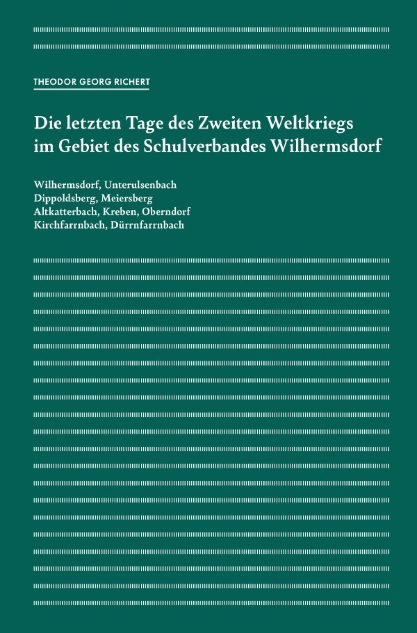 Die letzten Tage des Zweiten Weltkriegs im Gebiet des Schulverbandes Wilhermsdorf