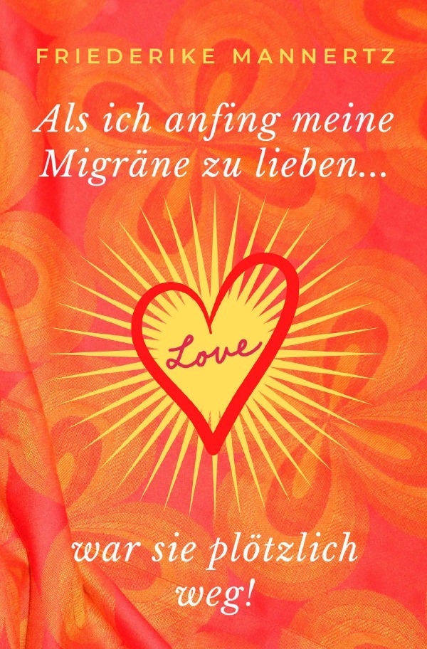 Als ich anfing meine Migräne zu lieben.... war sie plötzlich weg!