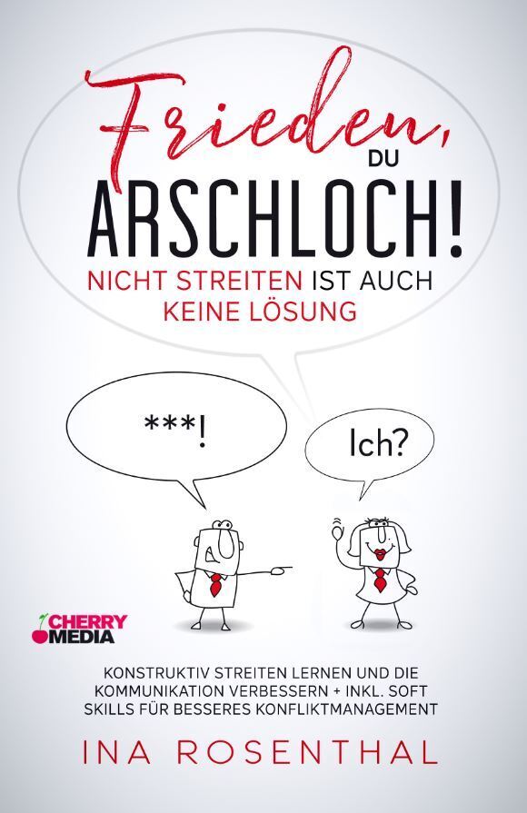 Frieden, du Arschloch - Nicht streiten ist auch keine Lösung!
