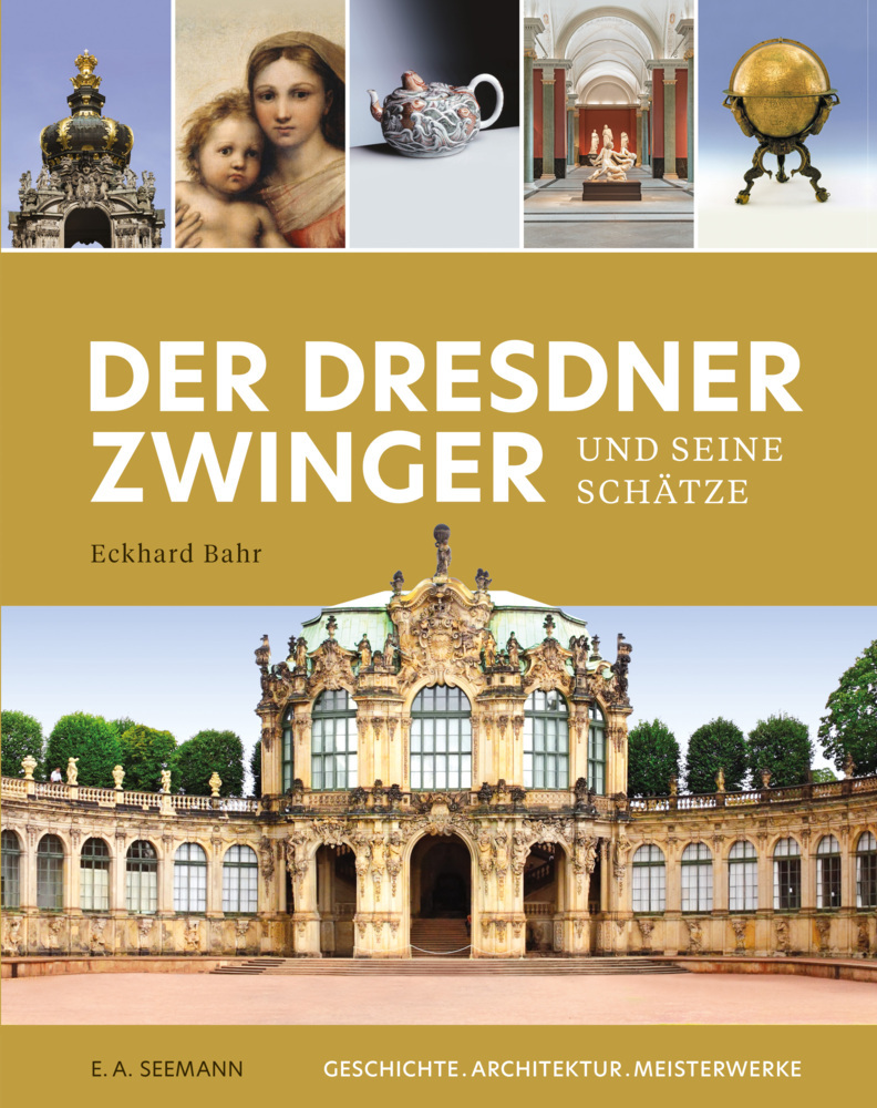Der Dresdner Zwinger und seine Schätze
