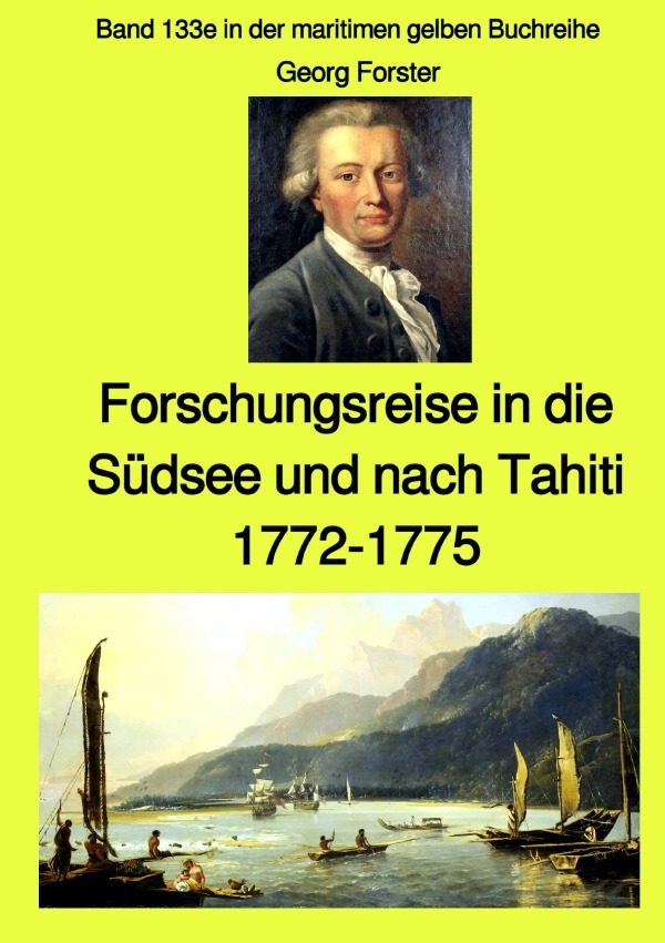 maritime gelbe Reihe bei Jürgen Ruszkowski / Entdeckungsreise in die Südsee und nach Tahiti - 1772-1775 - Band 133e in der maritimen gelben Buchreihe bei Jürgen Ruszkowski