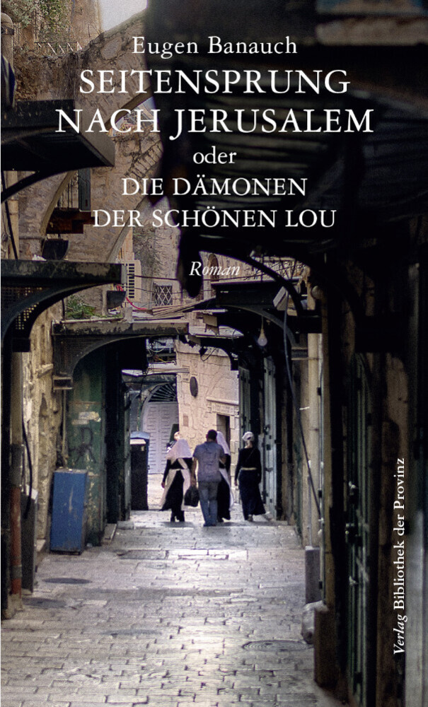 Seitensprung nach Jerusalem oder Die Dämonen der schönen Lou