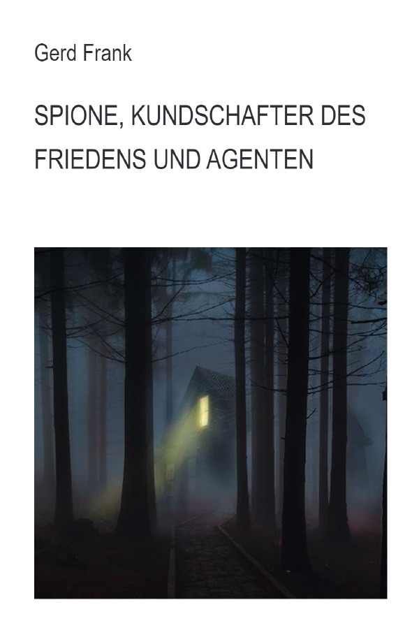 SPIONE, KUNDSCHAFTER DES FRIEDENS UND AGENTEN