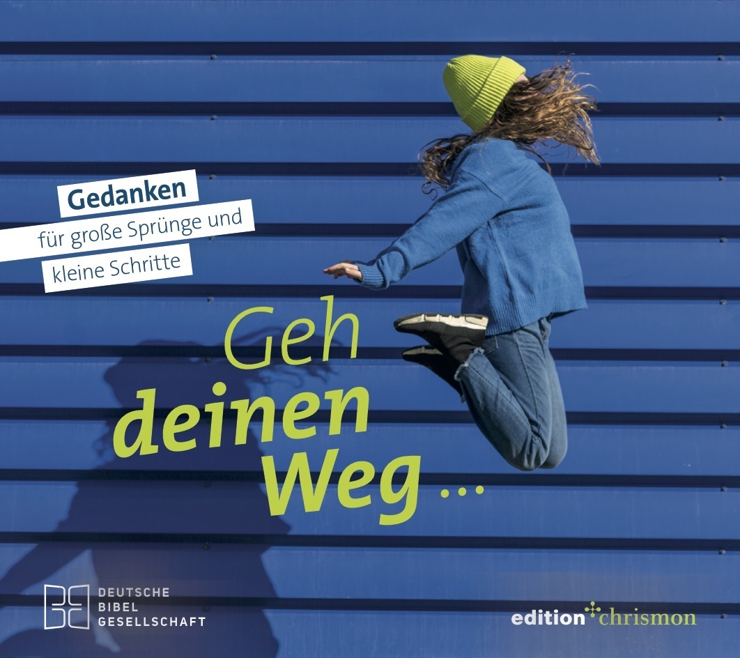 Geh deinen Weg... Gedanken für große Sprünge und kleine Schritte.
