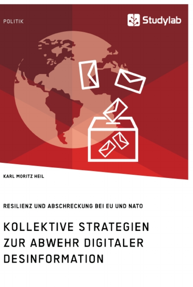 Kollektive Strategien zur Abwehr digitaler Desinformation. Resilienz und Abschreckung bei EU und NATO