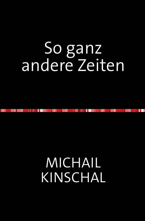 So ganz andere Zeiten