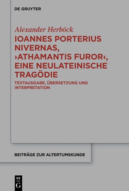 Ioannes Porterius Nivernas, 'Athamantis Furor', eine neulateinische Tragödie