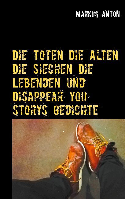 Die Toten Die Alten Die Siechen Die Lebenden und Disappear You