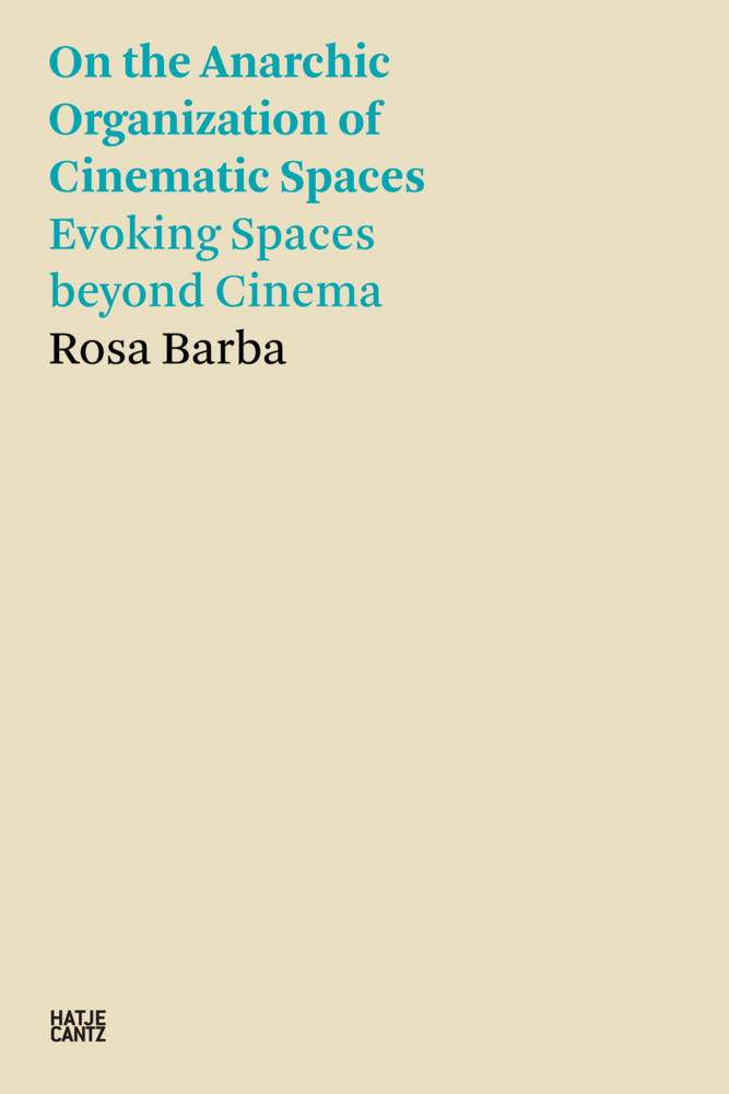 On the Anarchic Organization of Cinematic Spaces - Evoking Spaces beyond Cinema