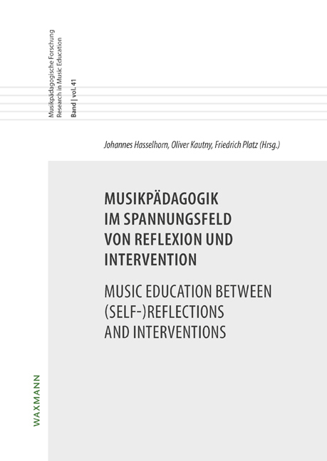 Musikpädagogik im Spannungsfeld von Reflexion und InterventionMusic Education between (Self-)Reflections and Interventions