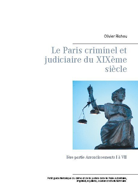 Le Paris criminel et judiciaire du XIXème siècle