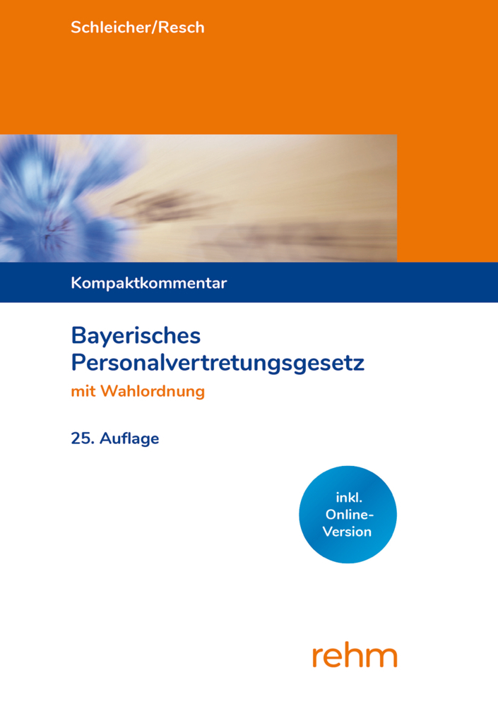 Bayerisches Personalvertretungsgesetz mit Wahlordnung, m. 1 Buch, m. 1 Online-Zugang
