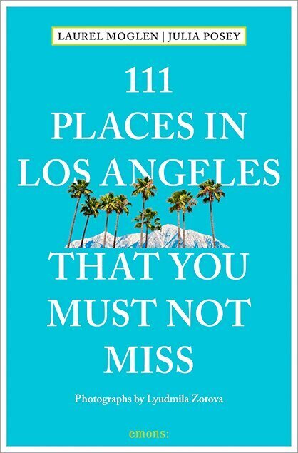 111 Places in Los Angeles that you must not  miss