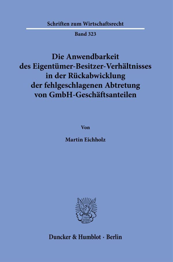 Die Anwendbarkeit des Eigentümer-Besitzer-Verhältnisses in der Rückabwicklung der fehlgeschlagenen Abtretung von GmbH-Geschäftsanteilen.