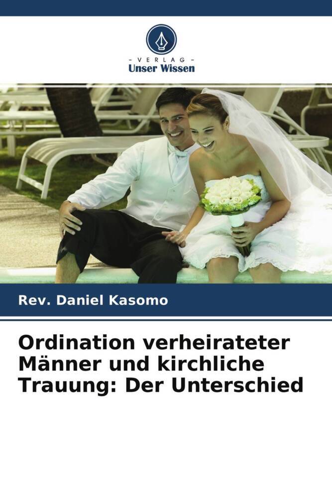Ordination verheirateter Männer und kirchliche Trauung: Der Unterschied