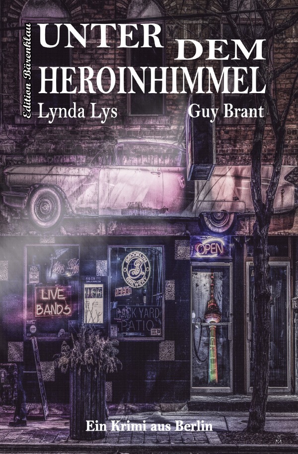 Unter dem Heroinhimmel Ein Berlin-Krimi