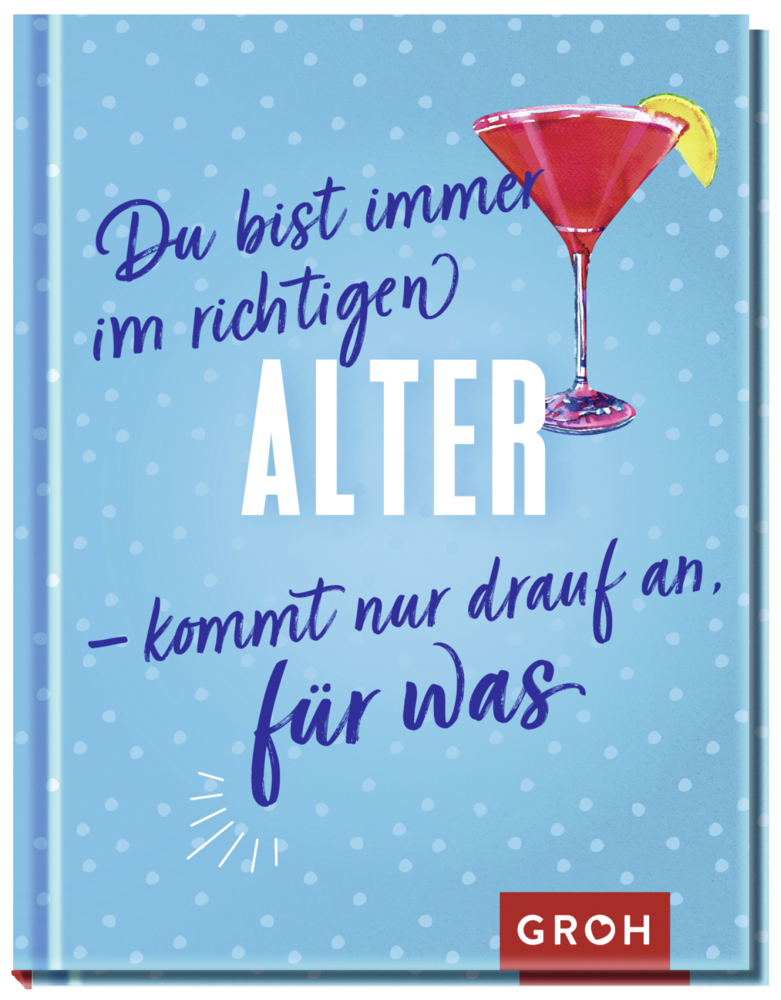 Du bist immer im richtigen Alter - kommt nur drauf an, für was