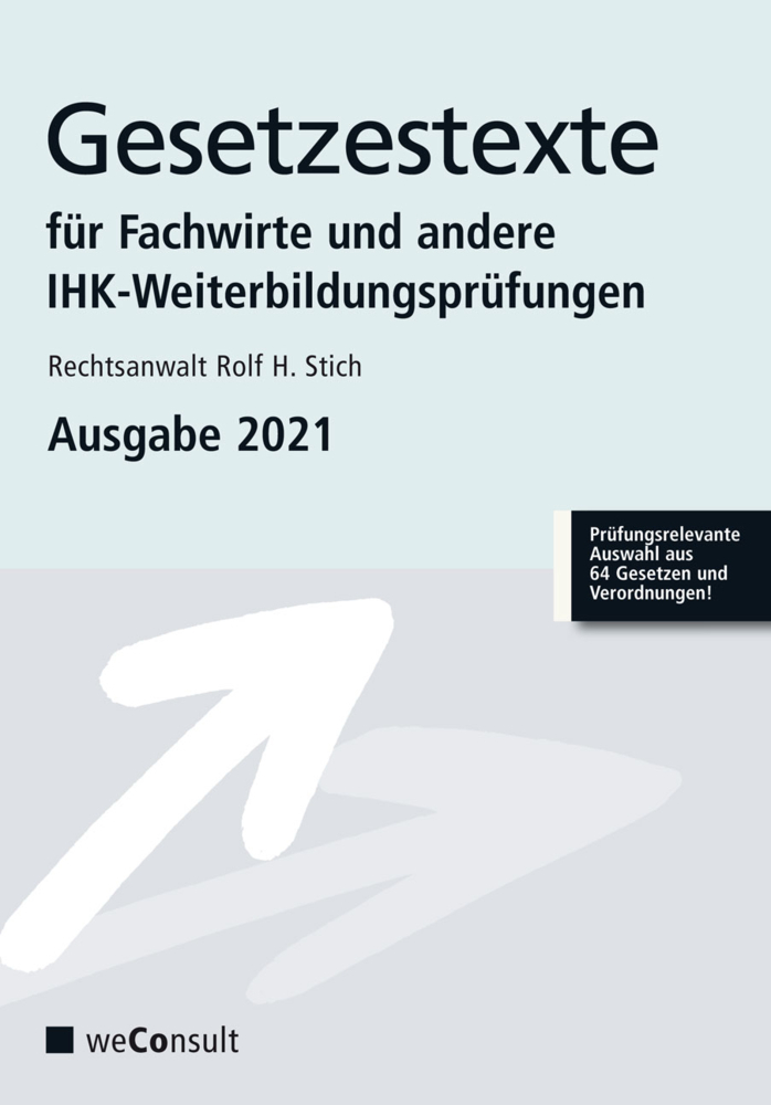 Gesetzestexte für Fachwirte  und andere IHK-Weiterbildungsprüfungen. Ausgabe 2021
