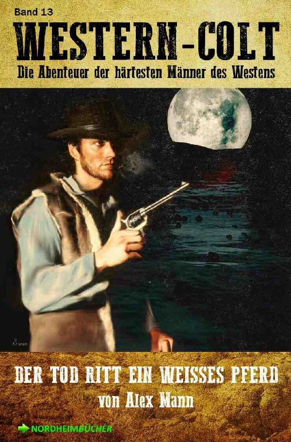 WESTERN-COLT, Band 13: DER TOD RITT EIN WEISSES PFERD