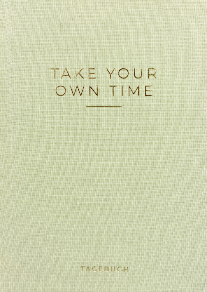 »Take your own time« Tagebuch