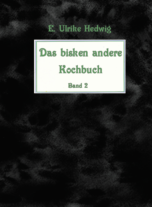Das bisken andere Kochbuch. Bd.2