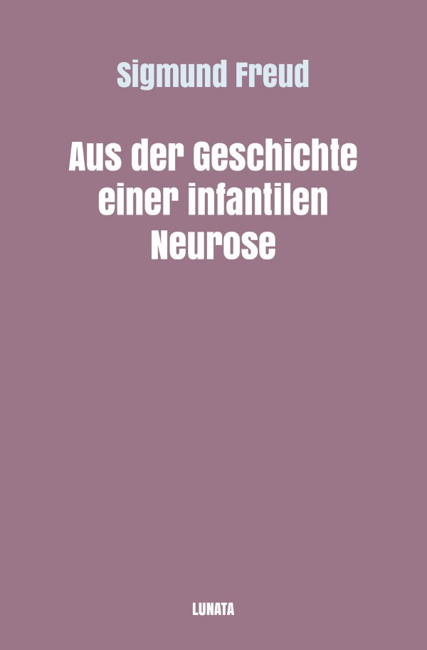Aus der Geschichte einer infantilen Neurose