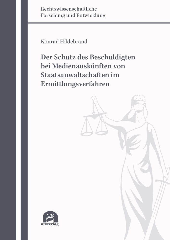 Der Schutz des Beschuldigten bei Medienauskünften von Staatsanwaltschaften im Ermittlungsverfahren