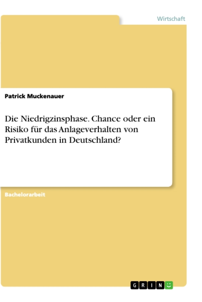 Die Niedrigzinsphase. Chance oder ein Risiko für das Anlageverhalten von Privatkunden in Deutschland?