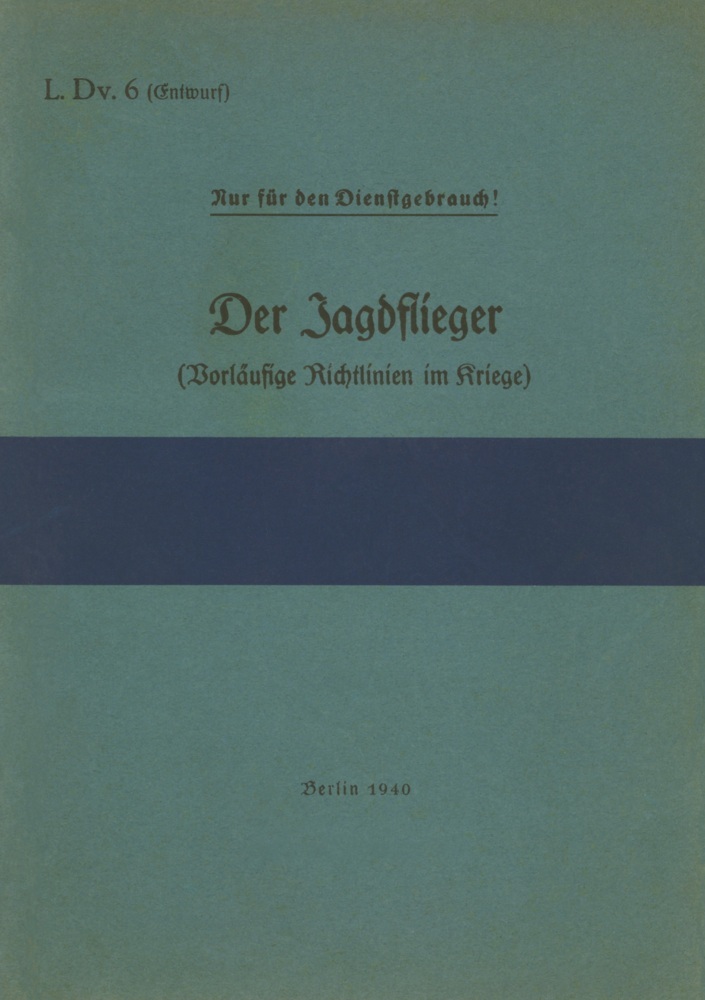 L.Dv. 6 Der Jagdflieger (Vorläufige Richtlinien im Kriege)