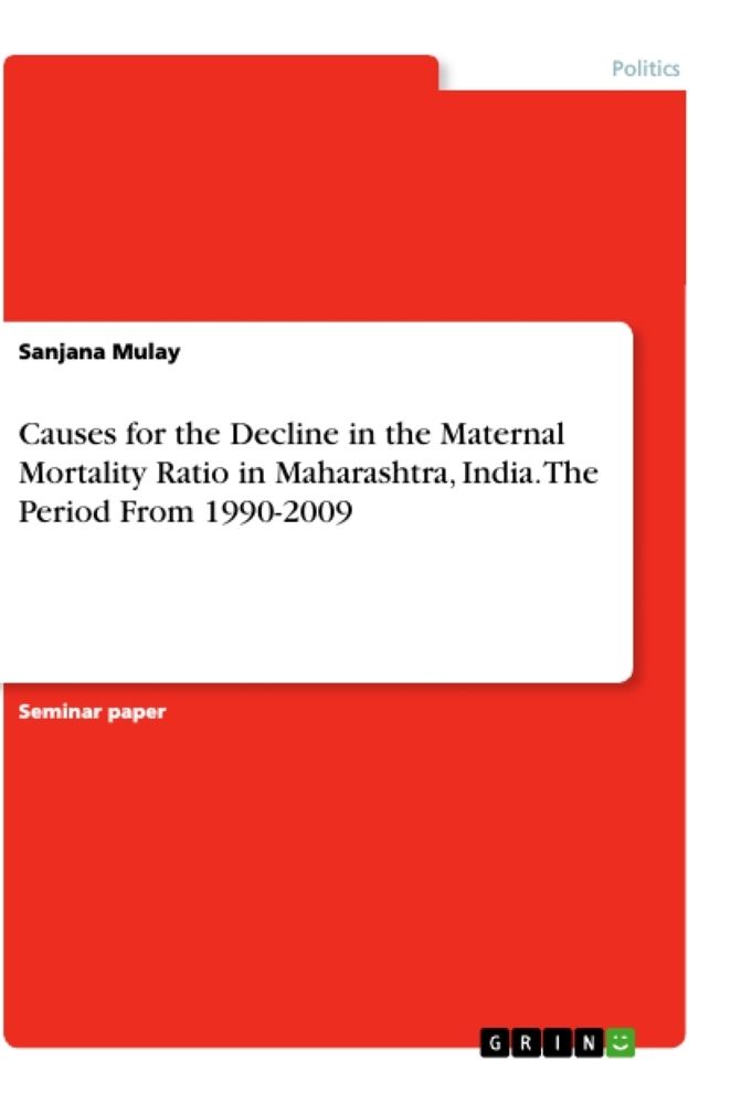 Causes for the Decline in the Maternal Mortality Ratio in Maharashtra, India. The Period From 1990-2009