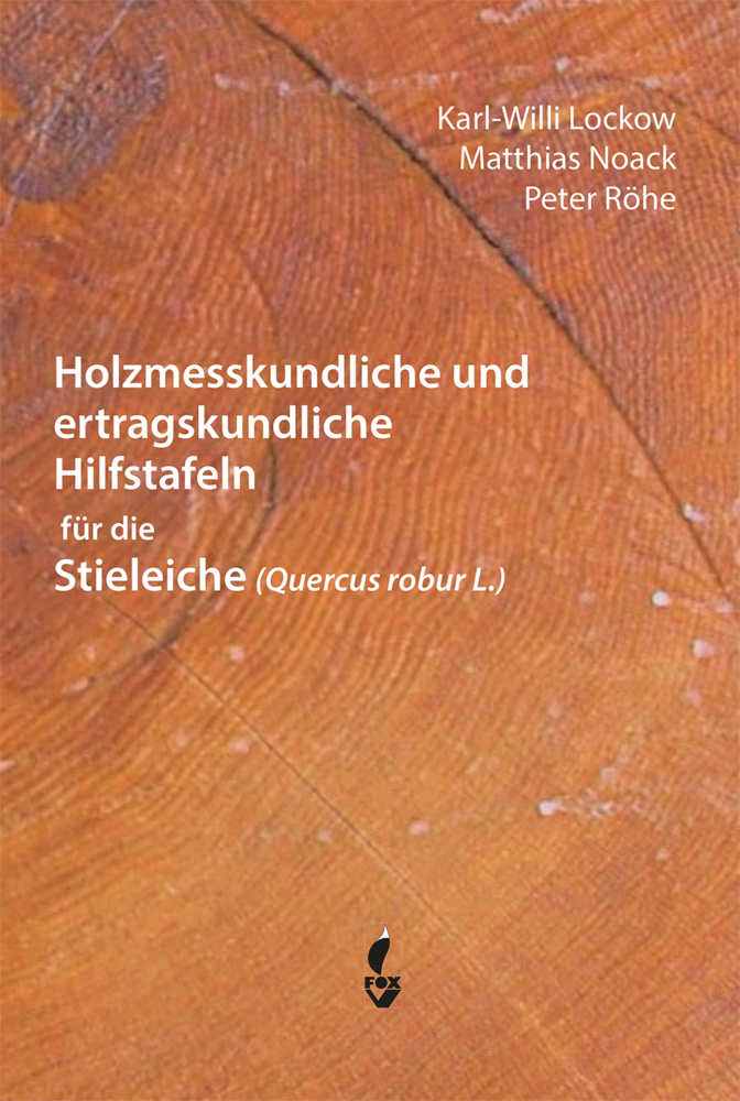Holzmesskundliche und ertragskundliche Hilfstafeln für die Stieleiche