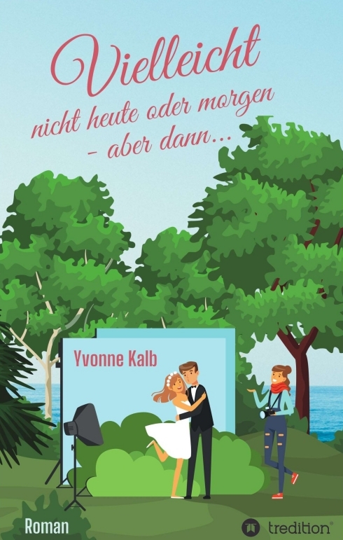 Vielleicht nicht heute oder morgen -  aber dann ... (Roman)