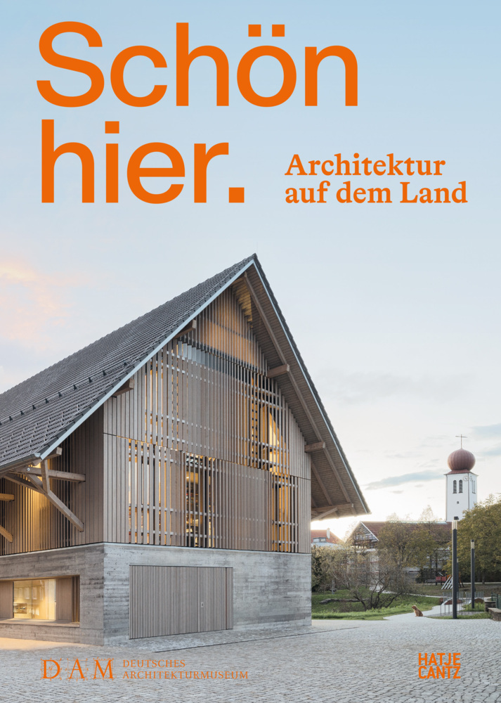 Schön hier. Architektur auf dem Land - Innovative Wohn- und Baukonzepte. Ein Architekturbuch und Bildband