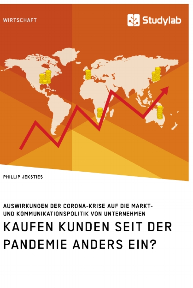 Kaufen Kunden seit der Pandemie anders ein? Auswirkungen der Corona-Krise auf die Markt- und Kommunikationspolitik von Unternehmen