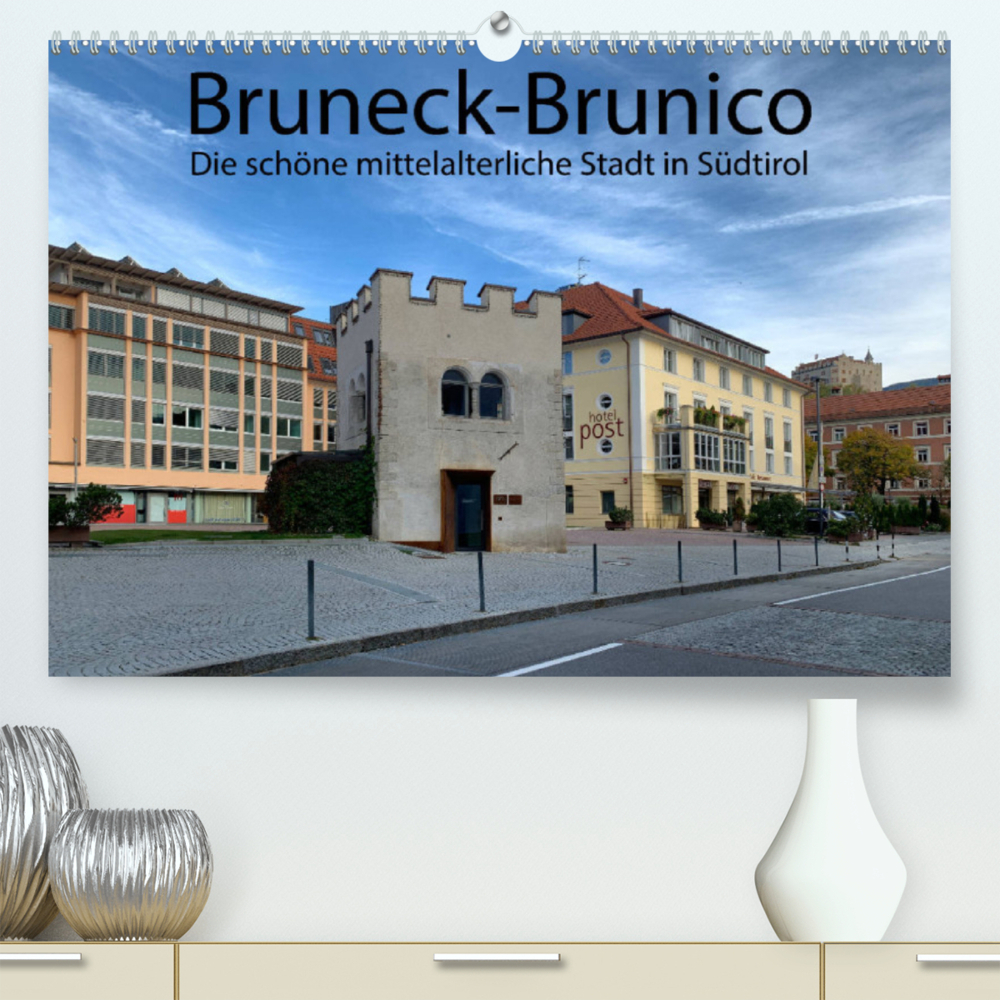 Bruneck-Brunico. Die schöne mittelalterliche Stadt in Südtirol (Premium, hochwertiger DIN A2 Wandkalender 2022, Kunstdruck in Hochglanz)