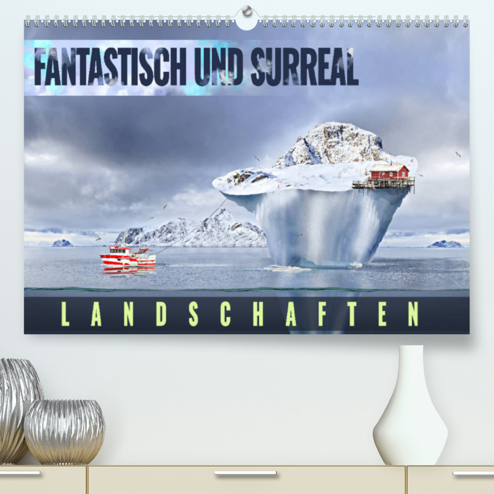 Fantastisch und surreal - Landschaften (Premium, hochwertiger DIN A2 Wandkalender 2022, Kunstdruck in Hochglanz)