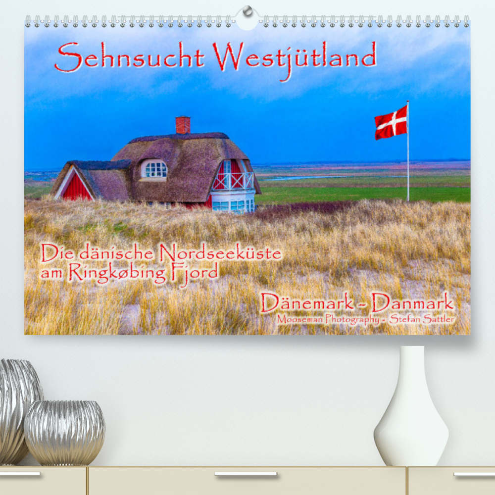 Sehnsucht Westjütland (Premium, hochwertiger DIN A2 Wandkalender 2022, Kunstdruck in Hochglanz)