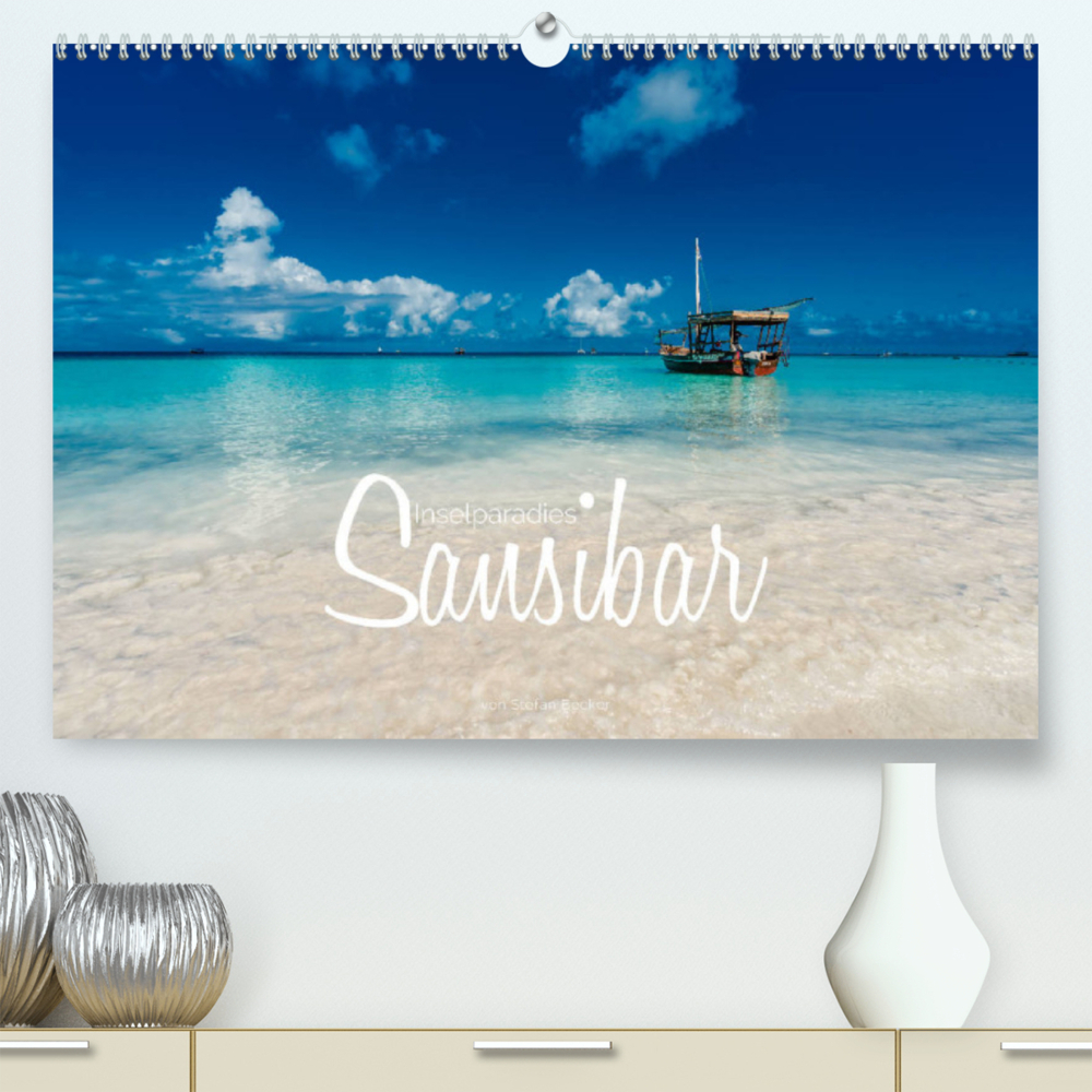 Inselparadies Sansibar (Premium, hochwertiger DIN A2 Wandkalender 2022, Kunstdruck in Hochglanz)