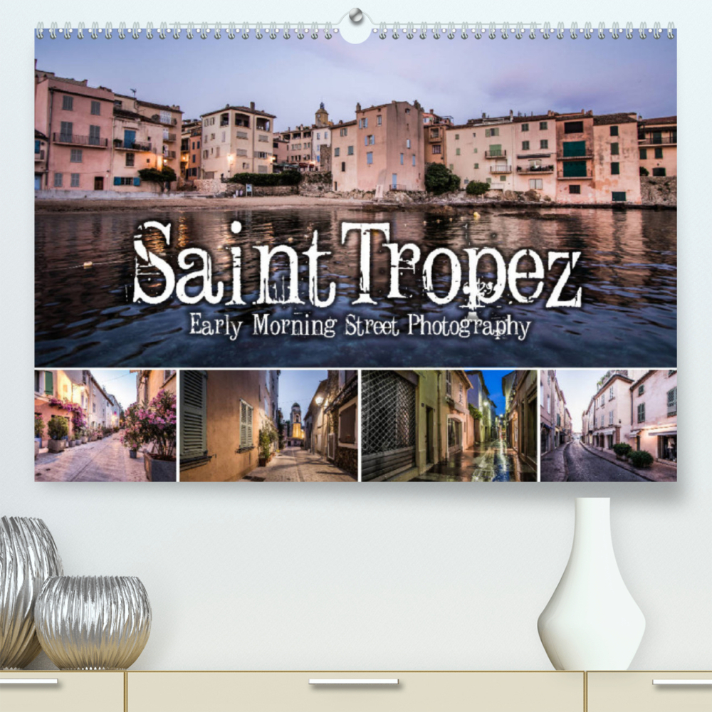Saint Tropez - Early Morning Street Photography (Premium, hochwertiger DIN A2 Wandkalender 2022, Kunstdruck in Hochglanz)