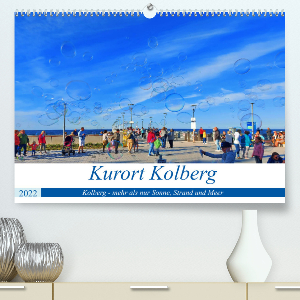 Kurort Kolberg (Premium, hochwertiger DIN A2 Wandkalender 2022, Kunstdruck in Hochglanz)