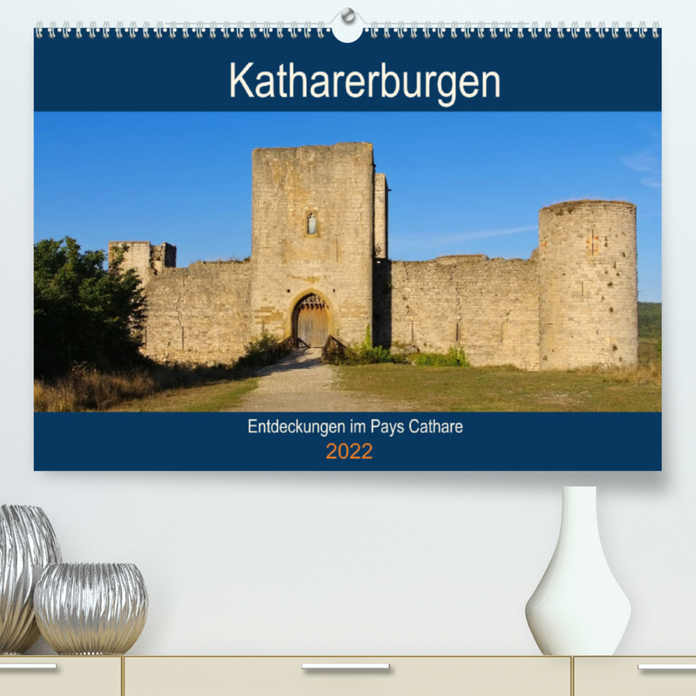 Katharerburgen - Entdeckungen im Pays Cathare (Premium, hochwertiger DIN A2 Wandkalender 2022, Kunstdruck in Hochglanz)