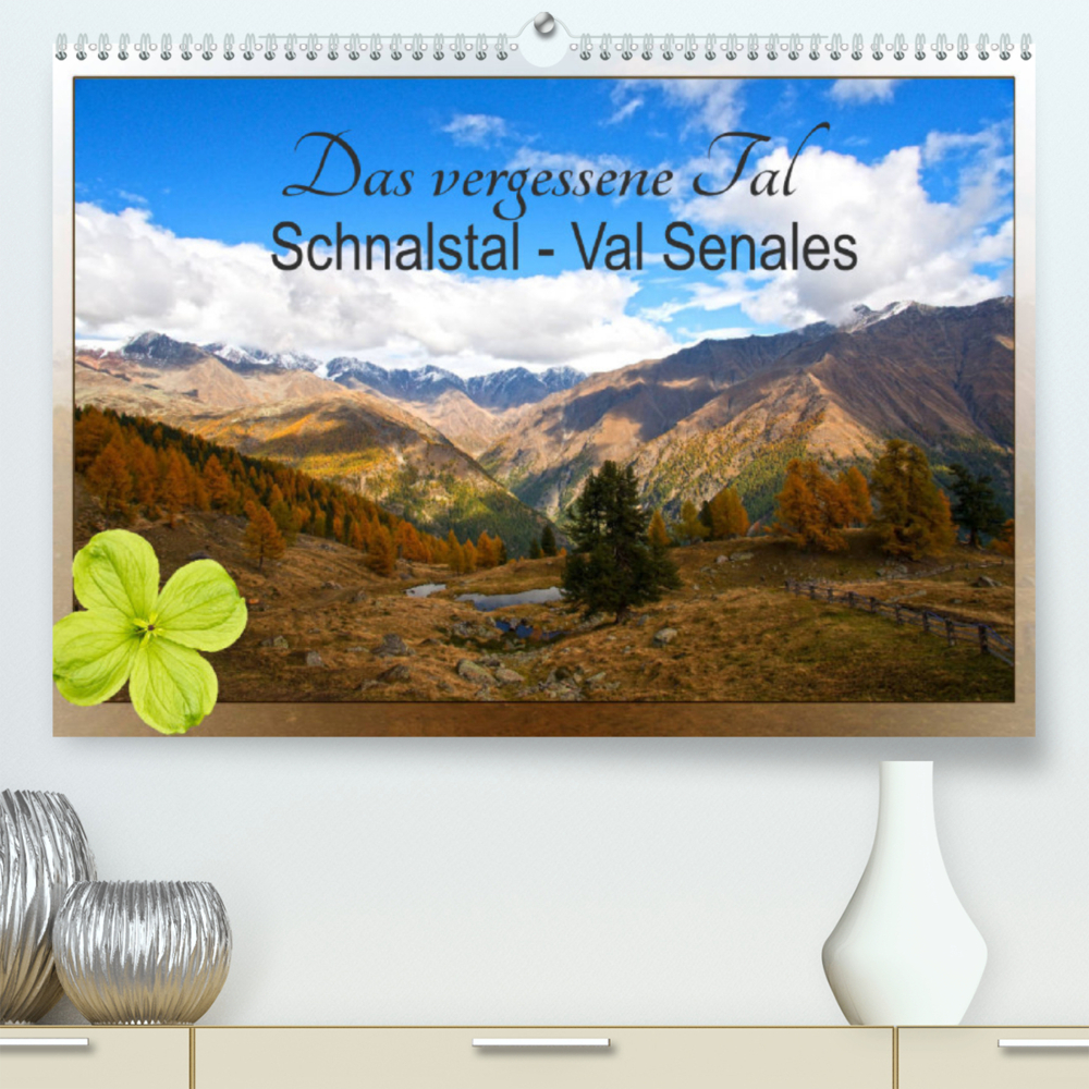 Das vergessene Tal. Schnalstal - Val Senales (Premium, hochwertiger DIN A2 Wandkalender 2022, Kunstdruck in Hochglanz)