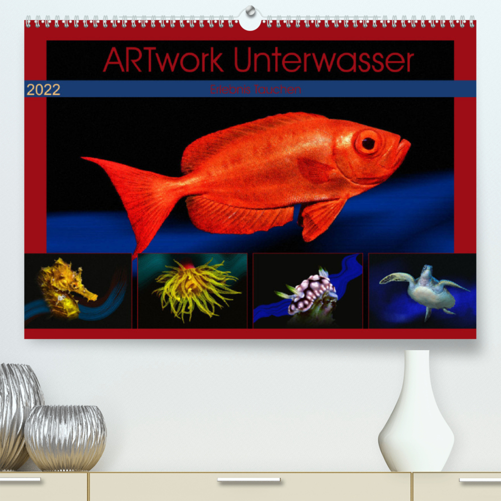 Artwork Unterwasser - Erlebnis Tauchen (Premium, hochwertiger DIN A2 Wandkalender 2022, Kunstdruck in Hochglanz)