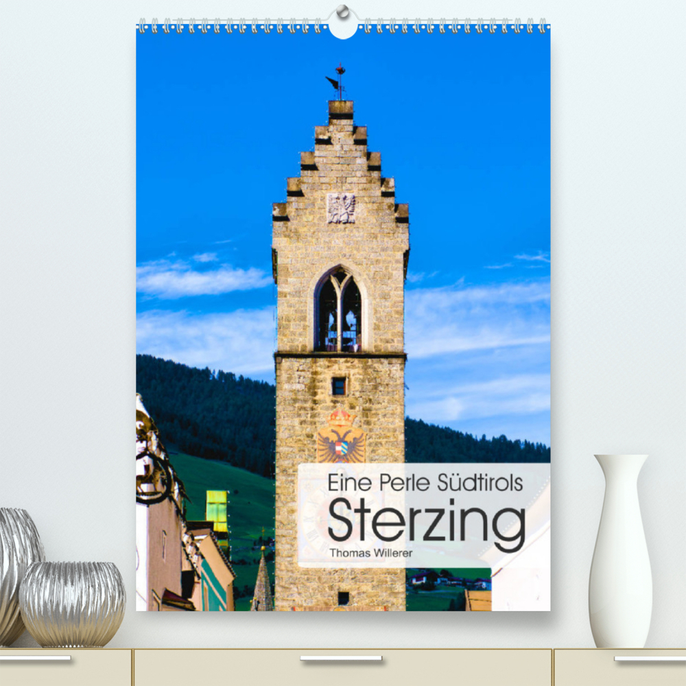 Eine Perle Südtirols - Sterzing (Premium, hochwertiger DIN A2 Wandkalender 2022, Kunstdruck in Hochglanz)