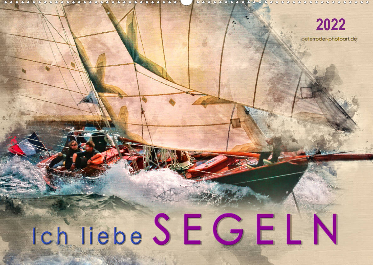 Ich liebe Segeln (Wandkalender 2022 DIN A2 quer)