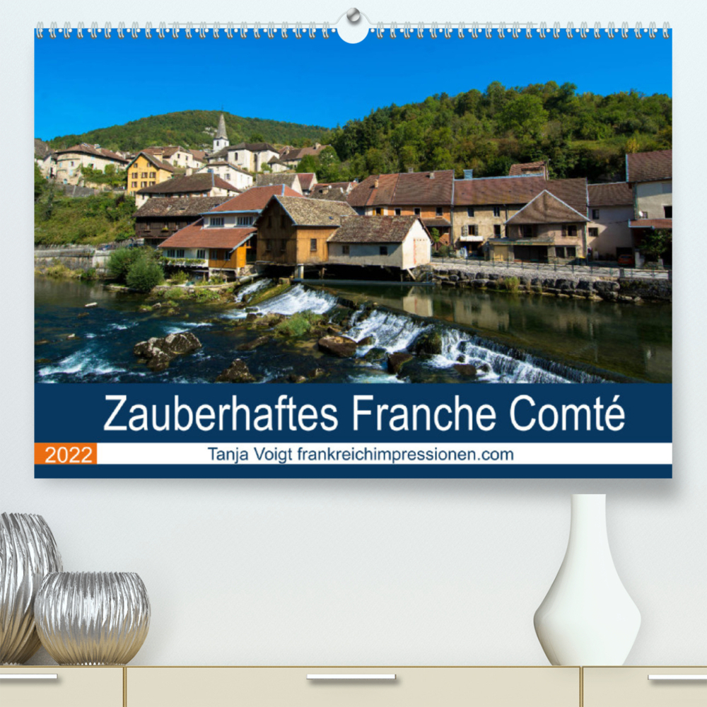 Zauberhaftes Franche Comté (Premium, hochwertiger DIN A2 Wandkalender 2022, Kunstdruck in Hochglanz)